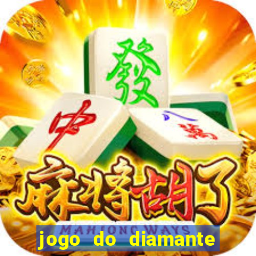 jogo do diamante para ganhar dinheiro